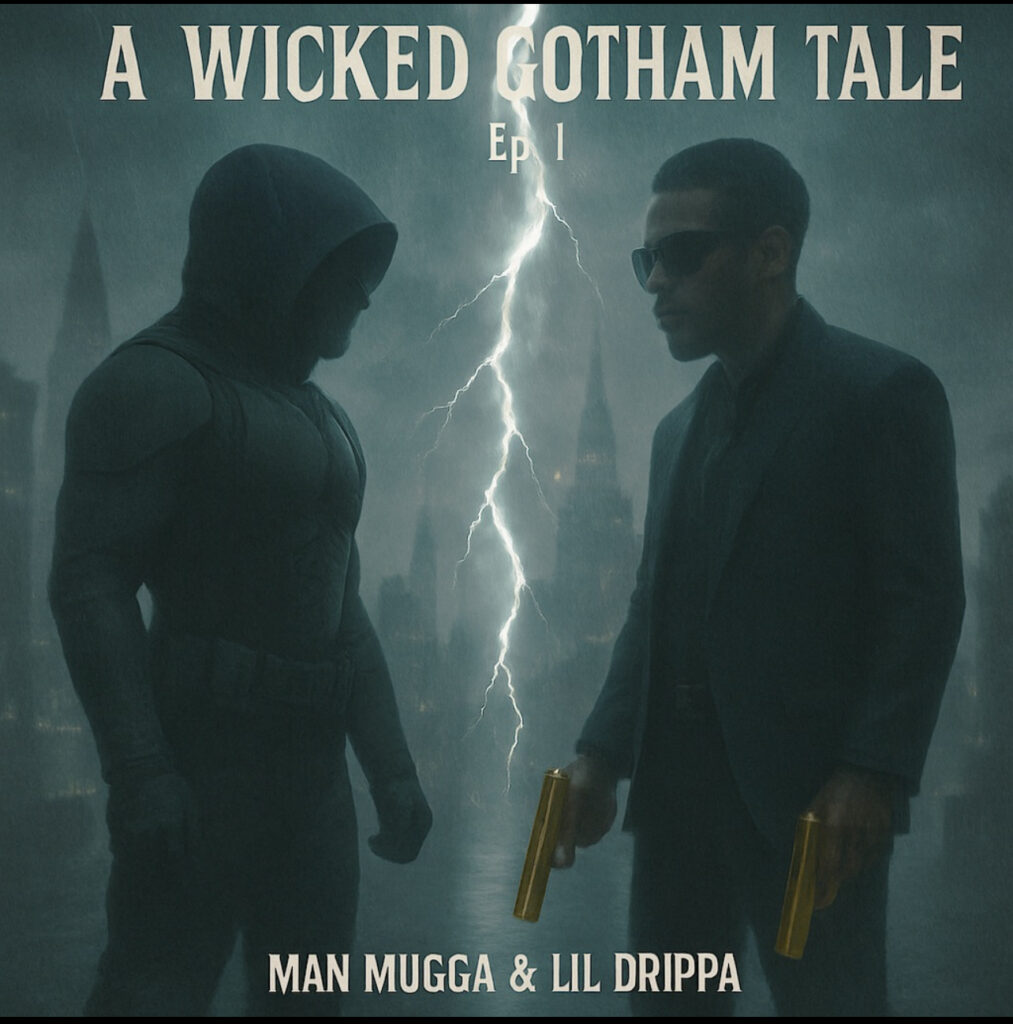 Man Mugga x Lil Drippa – A Wicked Gotham Tale Vol. 1